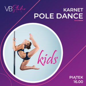 KARNET Pole Dance Kids Piątek 16:00